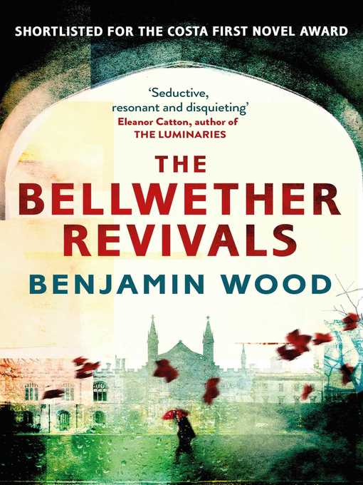 Title details for The Bellwether Revivals by Benjamin Wood - Wait list